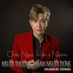 Người Thương Thành Người Dưng (Remix) - Châu Ngọc Hiếu