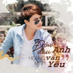 Đớn Đau Anh Vẫn Yêu - Hoàng Minh