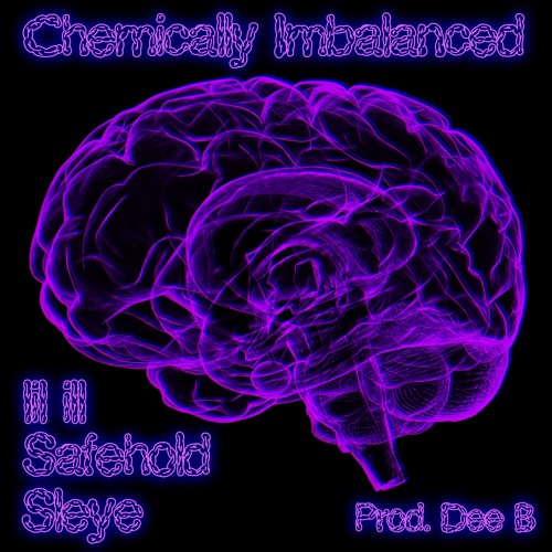 Chemically Imbalanced Feat. Safehold & Sleye (Prod. Dee B)
