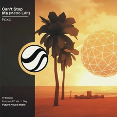 Foxa - Can't Stop Me (Metro Edit)