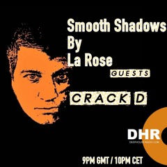 La Rose - Smooth Shadows Episode 35 - Crack D