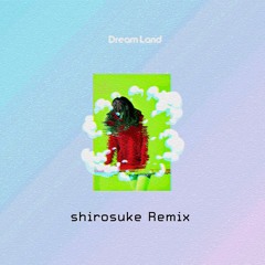 S2i8 - Dream Land (shirosuke Remix)