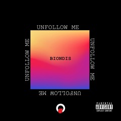 Biondis - Unfollow Me