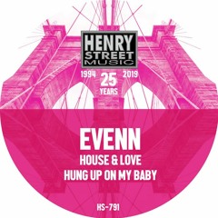 EVENN - HOUSE & LUV / HUNG UP ON MY BABY - HENRY STREET MUSIC