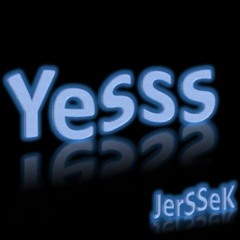 Yesss - JerSSeK