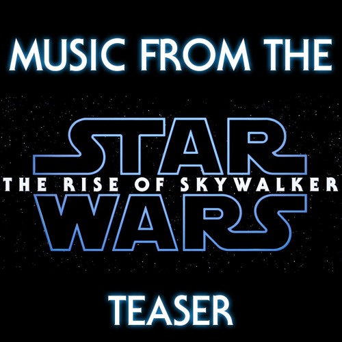 Stream Star Wars The Rise Of Skywalker Teaser Music by Venatorclass
