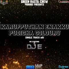 Karupputhan Enakku Pudicha - Single Track - DJ E - Green Rasta Crew