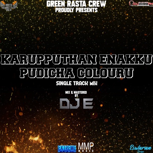 Karupputhan Enakku Pudicha - Single Track - DJ E - Green Rasta Crew