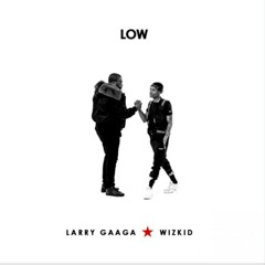 Larry Gaaga Ft WizKid – Low