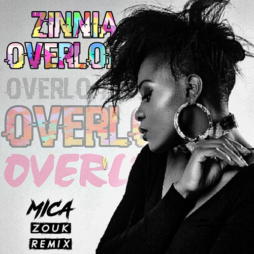 Zinnia - Overload (Mica Zouk Remix)