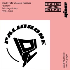 Sneaky Pete's Heaters Takeover: Palidrone - 4th May 2019