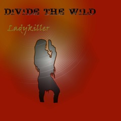 Divide The Wild - Ladykiller (Live)
