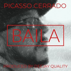 Baila- by Picasso Cerrado prod. by DeeJay Quality of 2DLQTZ