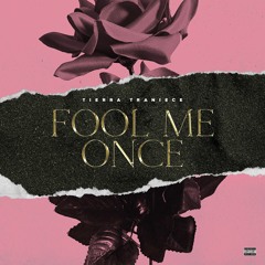 Tierra Traniece - Fool Me Once (Prod. By Rippa) (FAST)