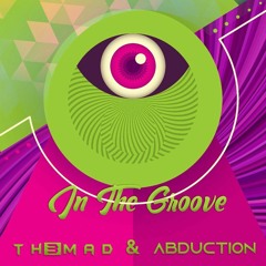 TH3MAD & Abduction - In The Groove (Original Mix) FREEDOWNLOAD
