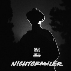 ZHU - Nightcrawler (ZVBXR Remix)