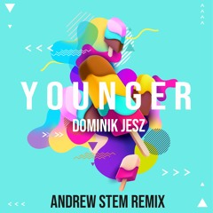 YOUNGER (Andrew Stem Remix)