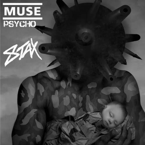 Stream Muse - Psycho (Stax Bootleg)[FREE DL] by stax music | Listen online  for free on SoundCloud