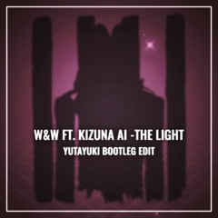 W&W ft. Kizuna AI - The Light (yutayuki Bootleg Edit) [FREE DL]