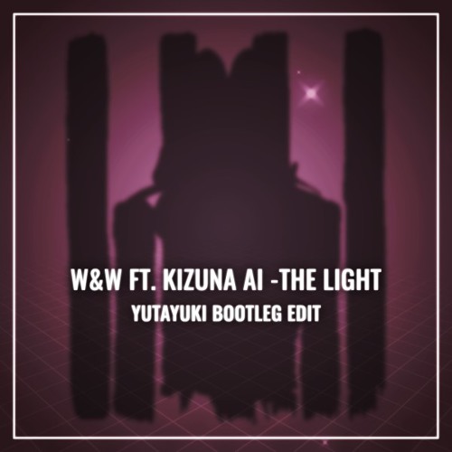 W&W ft. Kizuna AI - The Light (yutayuki Bootleg Edit) [FREE DL]