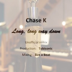 Chase K - Long, Long Way Down, Tobisonic Remix Production