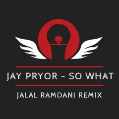 Jay Pryor - So What (Jalal Ramdani Remix)