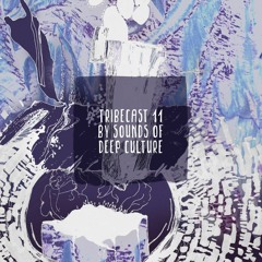 Tribecast 11 by Sounds Of Deep Culture