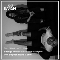 Strange Friends & Friendly Strangers with Ethel - April 2019