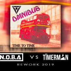 TIME TO TIME - Omnibus (N.O.B.A Vs Timerman Reworked 2019)