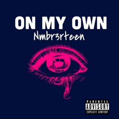 Nmbr3rteen x On my own