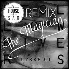 Lykke Li -I Follow Rivers (House And Sax Remix)