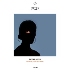 Taster Peter - Oracle (Deep Acid Mix) [Extravaganza]