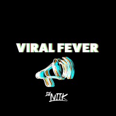 VIRAL FEVER by DJ NiiK