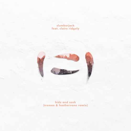 SLUMBERJACK feat. Claire Ridgely - Hide and Seek (Tremen & Feathervane Remix)