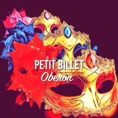 Petit Billet - Oberon (Official Audio)