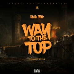 Shatta Wale – Way To The Top (Prod. By PAQ)