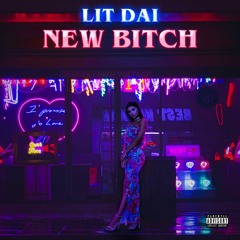Lit Dai- New Bitch