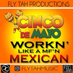Working Like A Mexican (CInco De Mayo)