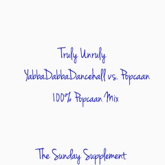 PODCAST 2 | TheSundaySupplement: Truly Unruly  |  Popcaan Mix  |  @Levselects