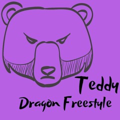 Teddy- Dragon Freestyle