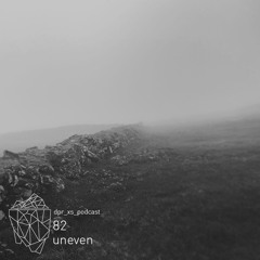 dpr_xs_podcast_82_uneven