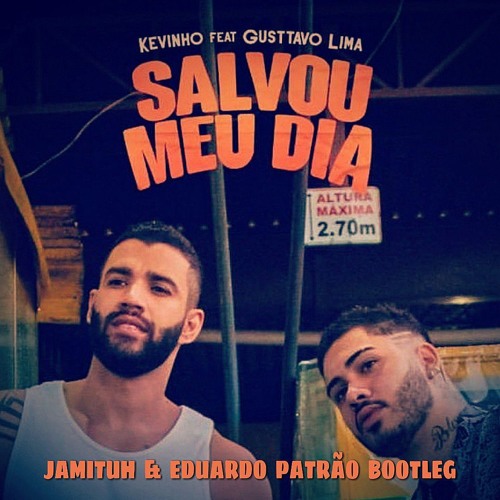 Mc Kevinho Part. Gusttavo Lima – Salvou Meu Dia (Jamituh & Eduardo Patrão Bootleg) Preview