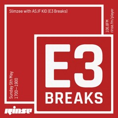 Slimzee with AS.IF KID (E3 Breaks) - 5th May 2019