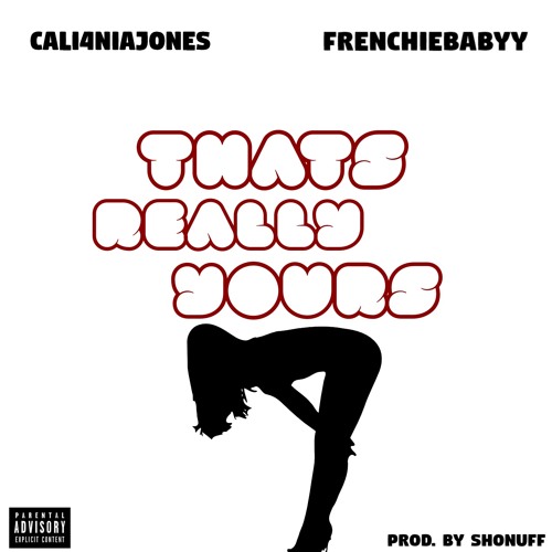 Thats Really Yours ft Cali4nia Jones