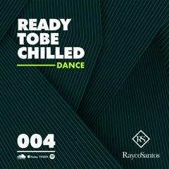 READY To Be CHILLED Podcast mixed by Rayco Santos - DANCE004