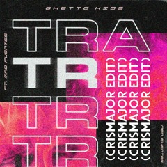 Ghetto Kids - Tra Tra Tra Feat. Mad Fuentes (CrisMajor Edit)