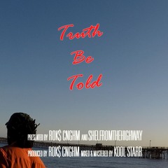 Truth Be Told(ROK$ CNGHM feat. SHELFROMTHEHIGHWAY )