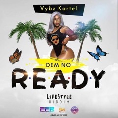 Dem No Ready - Vybz Kartel (May 2019)