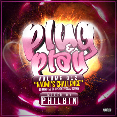 Plug & Play | Volume 012 | Mixed By DJ Philbin | Naomi's Challenge