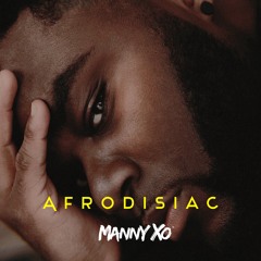 Manny XO - Afrodisiac Produced by Manny XO